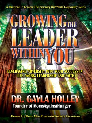 cover image of Growing the Leader Within You: Leveraging Adversity Into Your Success In Life, Work, Leadership and Faith